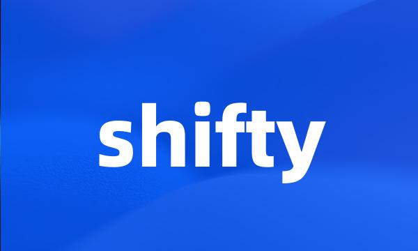 shifty