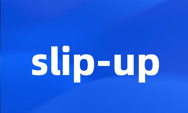 slip-up