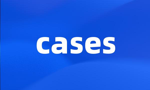 cases