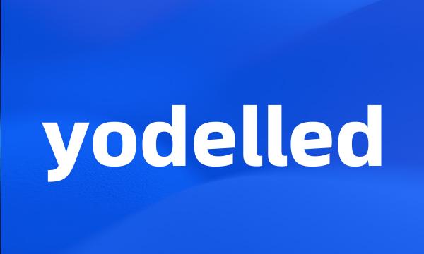 yodelled