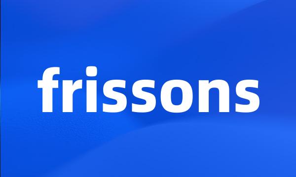 frissons