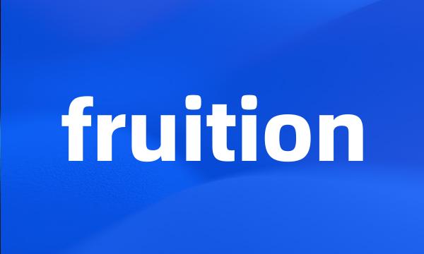 fruition