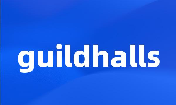 guildhalls