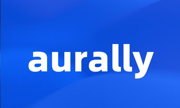 aurally