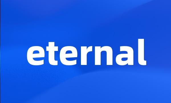 eternal