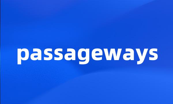 passageways