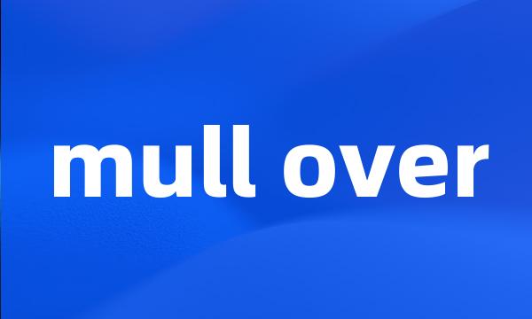 mull over