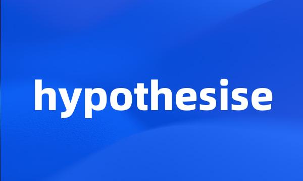 hypothesise