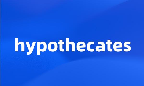 hypothecates