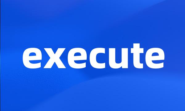 execute