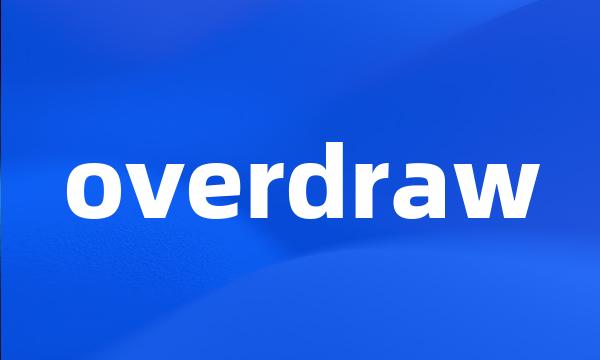 overdraw