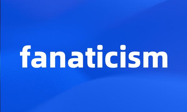 fanaticism