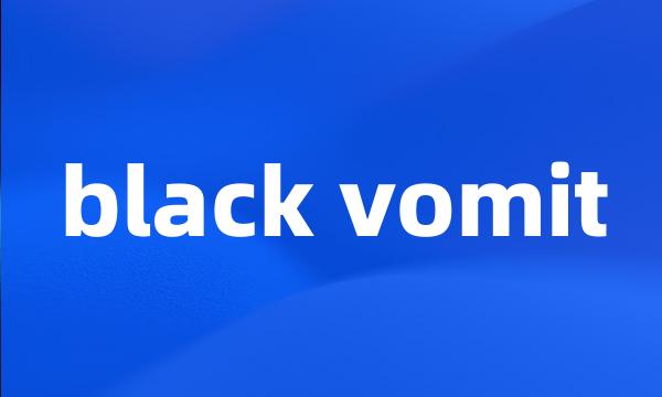 black vomit