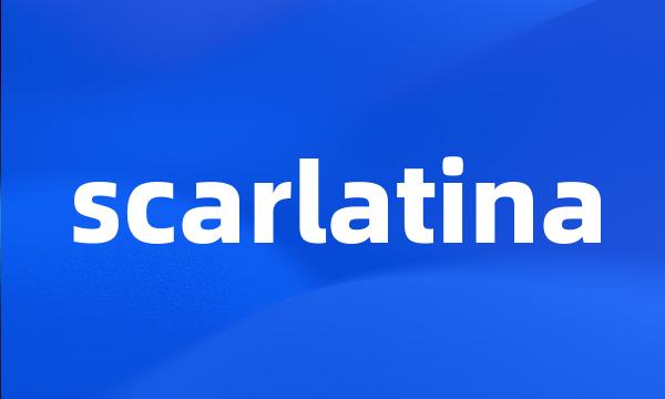 scarlatina