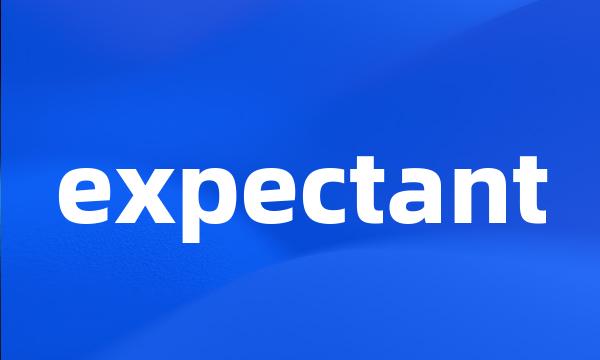 expectant