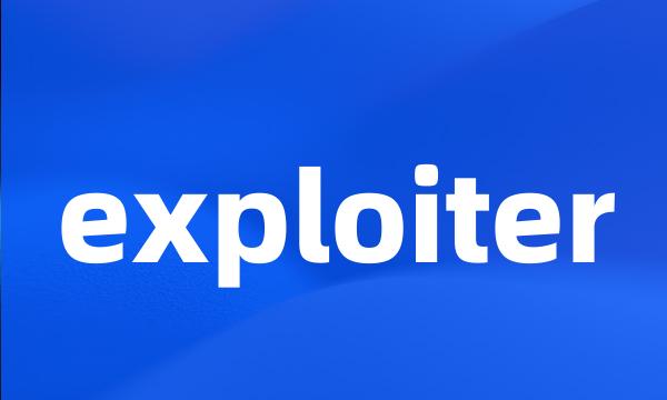 exploiter