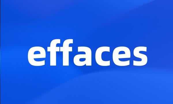 effaces