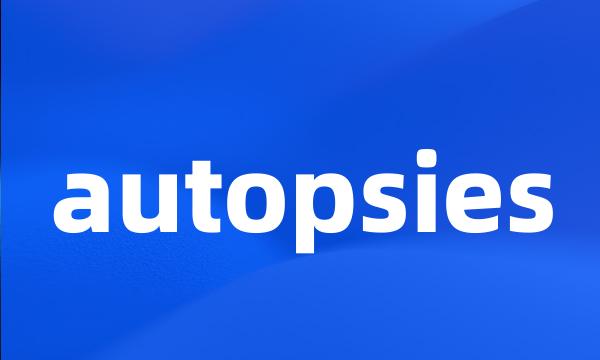 autopsies