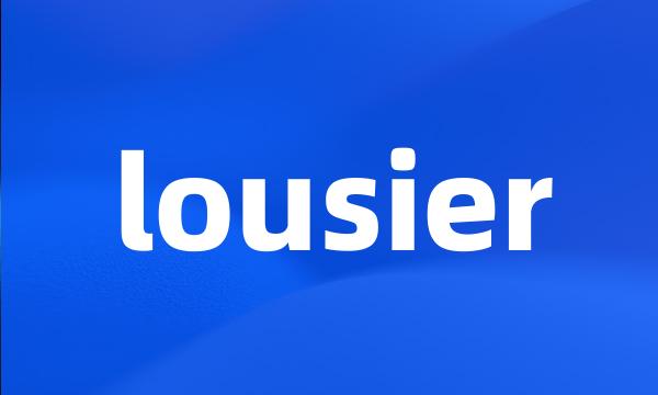 lousier