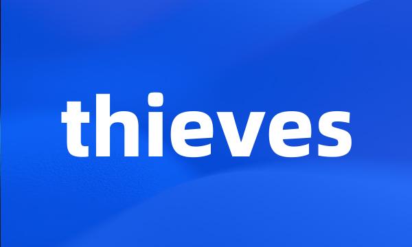 thieves