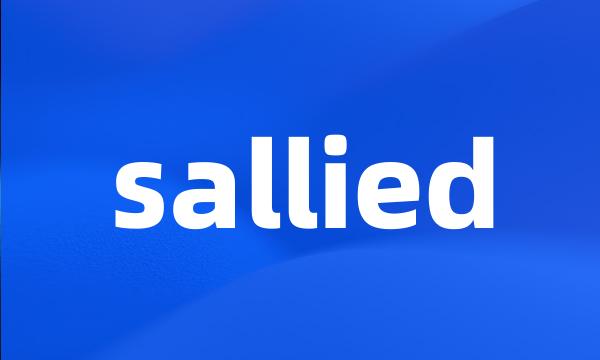 sallied