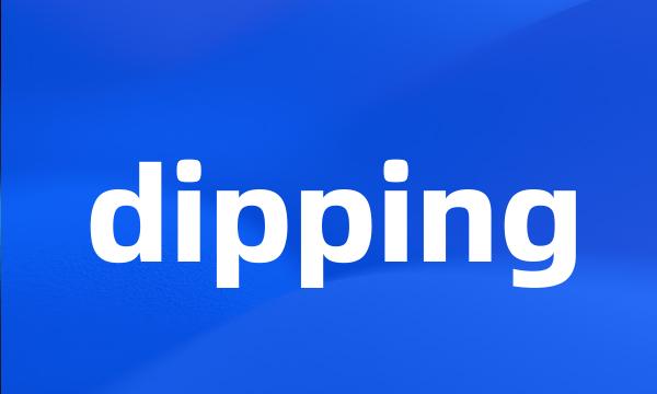 dipping