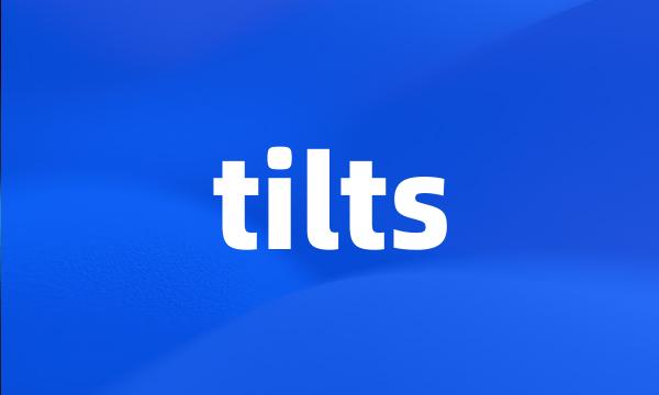 tilts