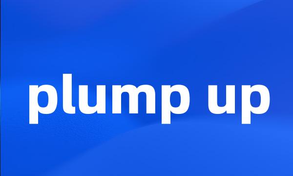 plump up