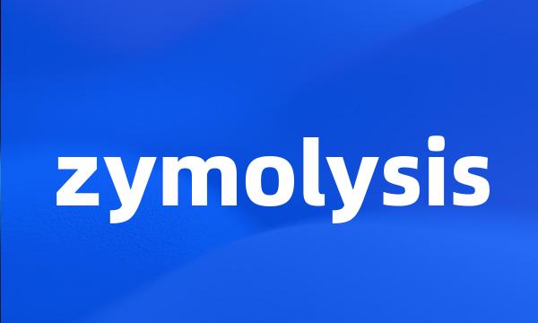 zymolysis