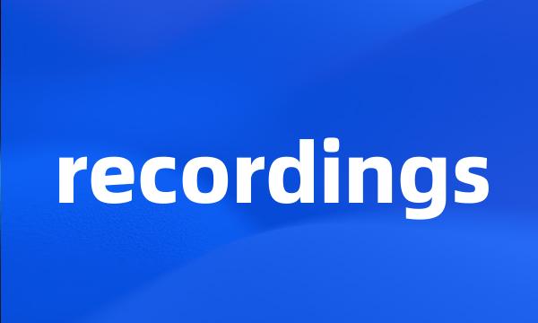 recordings