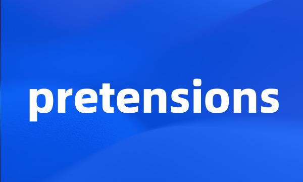 pretensions