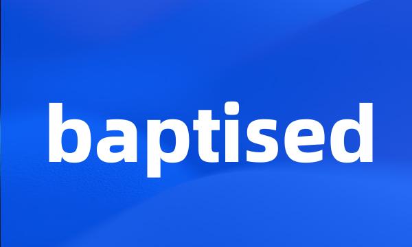 baptised