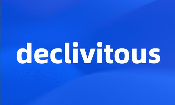 declivitous