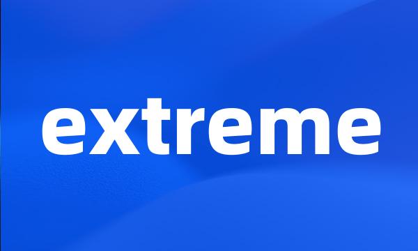 extreme