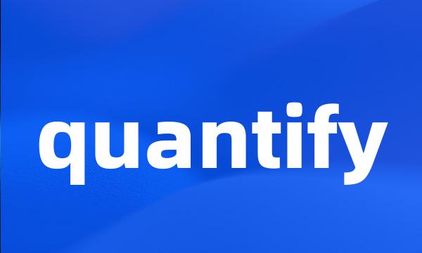 quantify