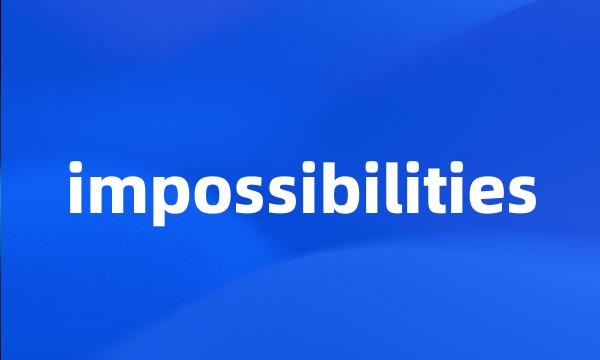 impossibilities