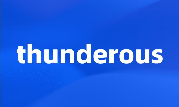 thunderous