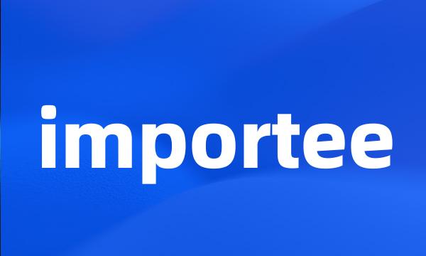 importee