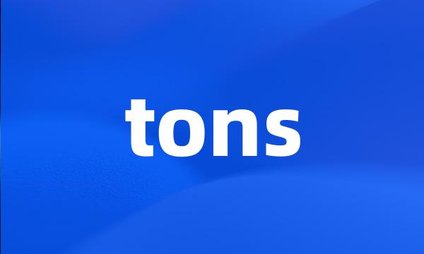 tons