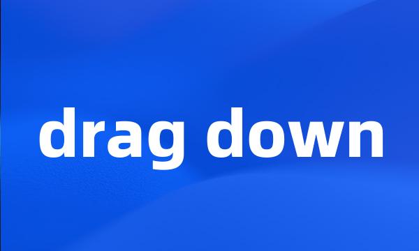 drag down