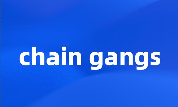 chain gangs