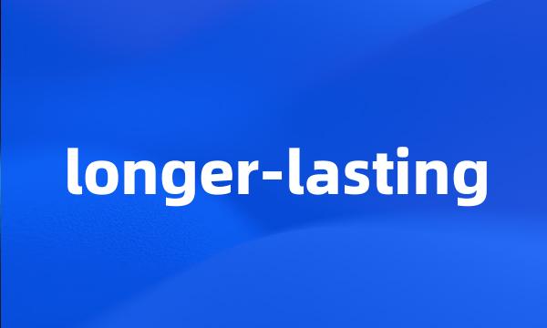 longer-lasting