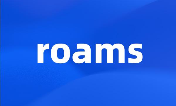 roams