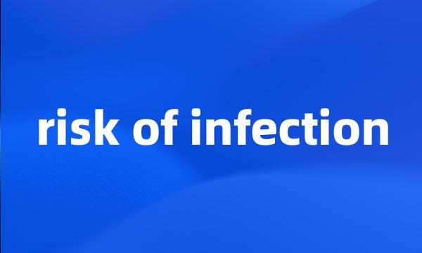 risk of infection