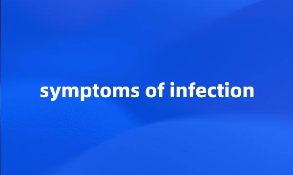 symptoms of infection