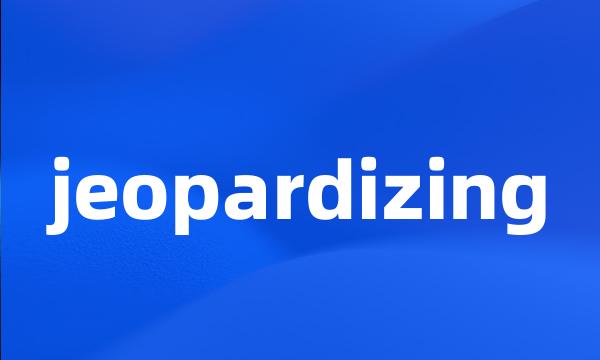 jeopardizing