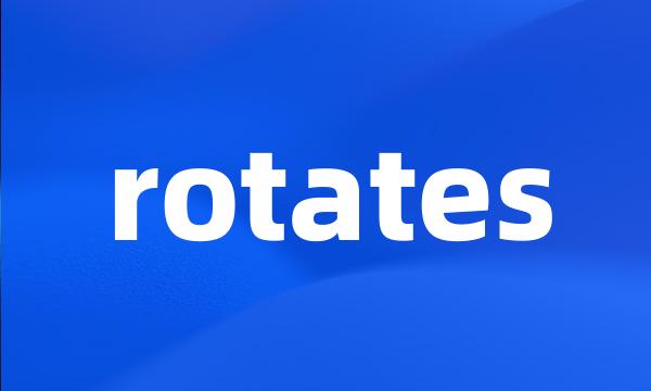 rotates