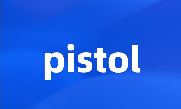 pistol