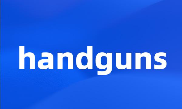 handguns