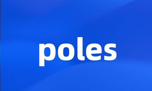 poles